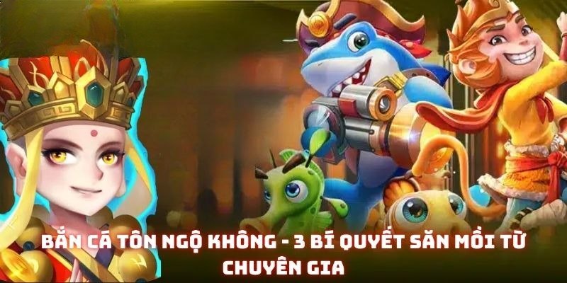 Bắn Cá Tôn Ngộ Không - Siêu Phẩm Quay Hũ Thưởng Khủng