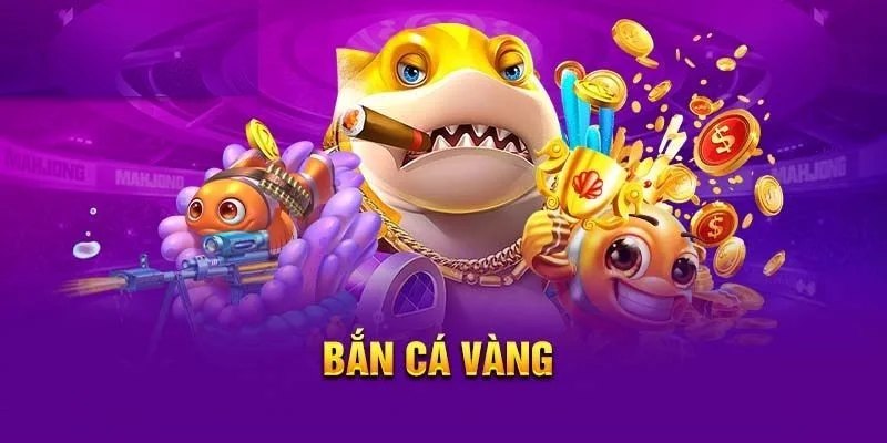 Bắn Cá Vàng - Trò Chơi Tuyệt Đỉnh Nhất Nhà Cái Hiện Nay