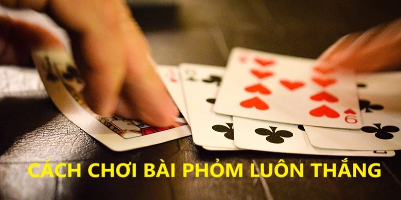 Mẹo thắng khi đánh phỏm