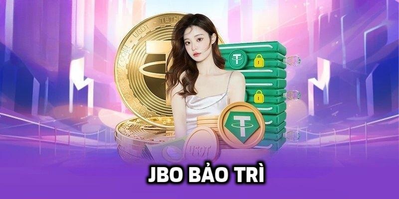 JBO Bảo Trì - Chìa Khóa Đảm Bảo Trải Nghiệm Mượt Mà