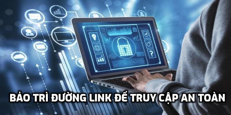 Bảo trì đường link để truy cập an toàn