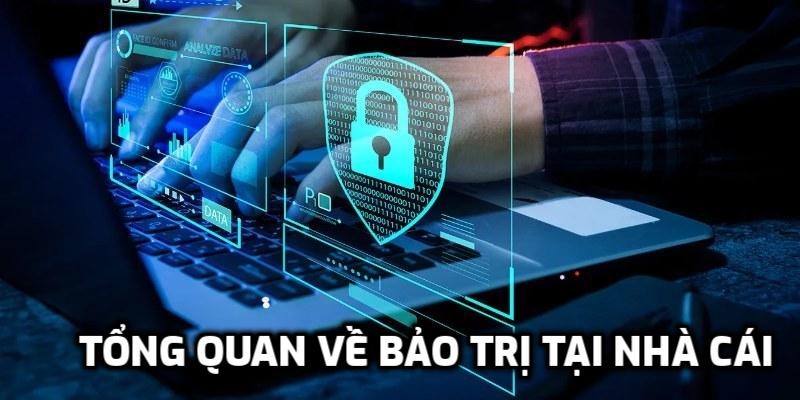 Tổng quan về bảo trị tại nhà cái