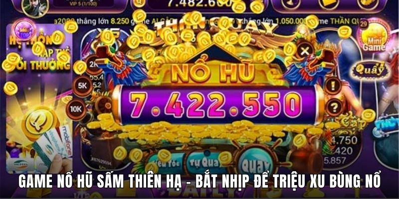 Game Nổ Hũ Sấm Thiên Hạ - Bắt Nhịp Để Triệu Xu Bùng Nổ