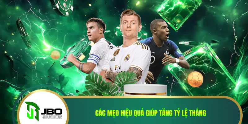 Các mẹo hiệu quả giúp tăng tỷ lệ thắng