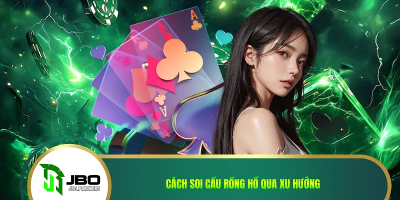 Cách soi cầu rồng hổ qua xu hướng