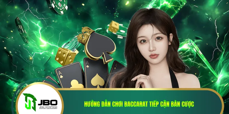 Hướng dẫn chơi baccarat tiếp cận bàn cược
