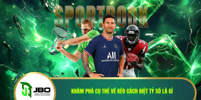 Khám phá cụ thể về kèo cách biệt tỷ số là gì