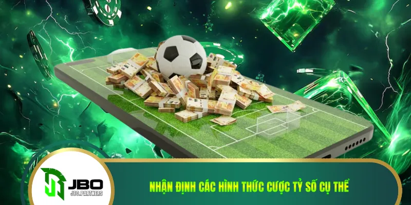 Nhận định các hình thức cược tỷ số cụ thể