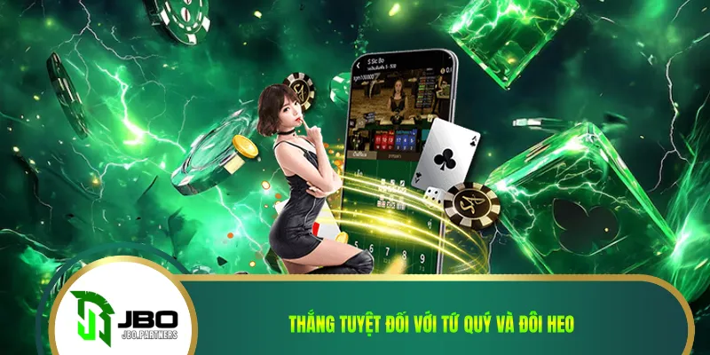 Thắng tuyệt đối với tứ quý và đôi heo