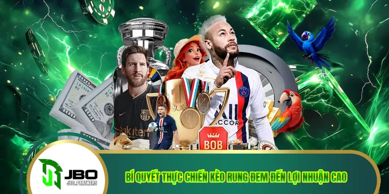 Bí quyết thực chiến kèo rung đem đến lợi nhuận cao