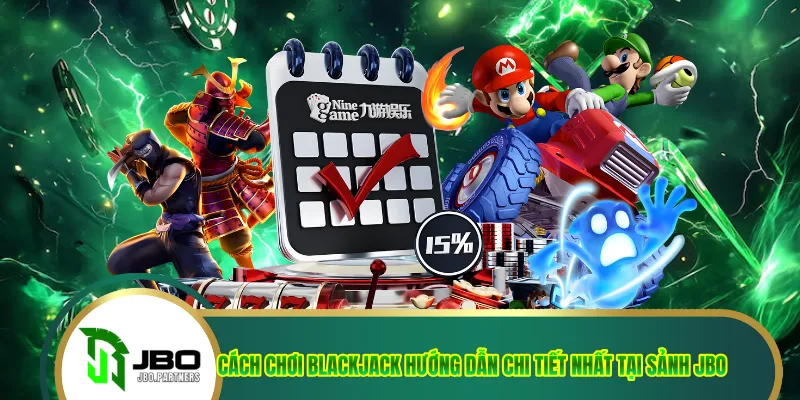 Cách Chơi Blackjack Hướng Dẫn Chi Tiết Nhất Tại Sảnh JBO