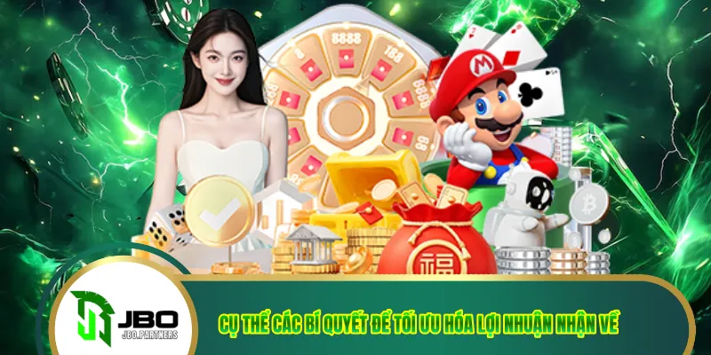 Cụ thể các bí quyết để tối ưu hóa lợi nhuận nhận về