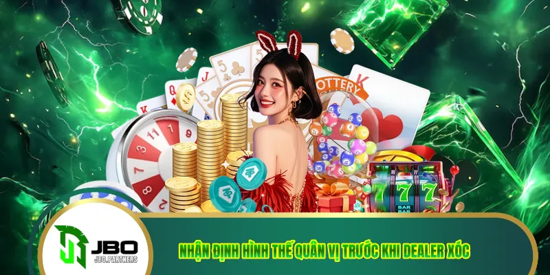 Nhận định hình thế quân trước khi dealer xóc