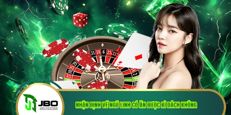 Nhận định về ngũ linh có ăn được xì dách không