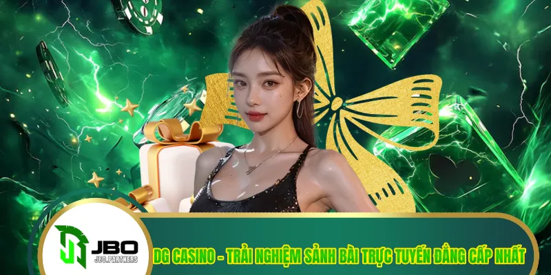 DG Casino - Trải Nghiệm Sảnh Bài Trực Tuyến Đẳng Cấp Nhất