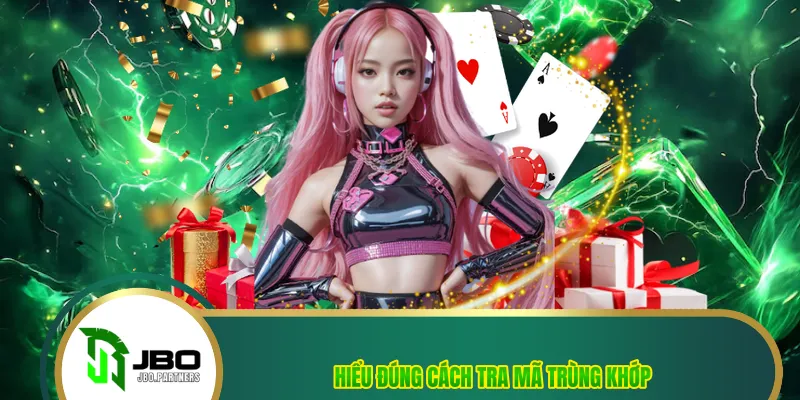 Hiểu đúng cách tra mã trùng khớp