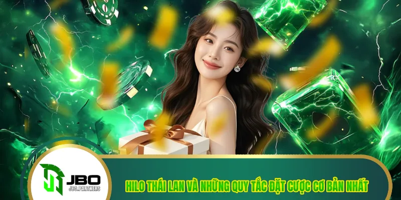 Hilo Thái Lan Và Những Quy Tắc Đặt Cược Cơ Bản Nhất