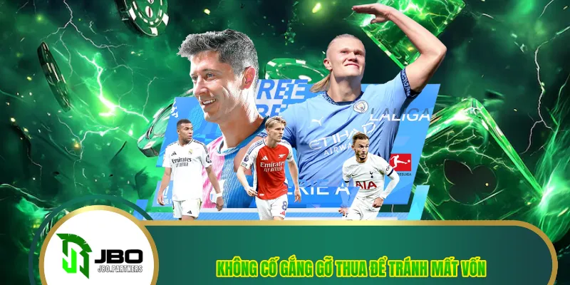 Không cố gắng gỡ thua để tránh mất vốn