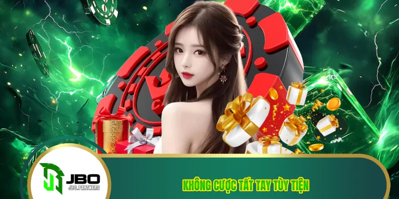 Không cược tất tay tùy tiện