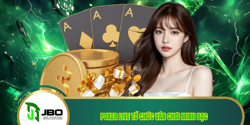 Poker live tổ chức ván chơi minh bạch