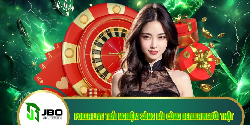 Poker Live Trải Nghiệm Sòng Bài Cùng Dealer Người Thật