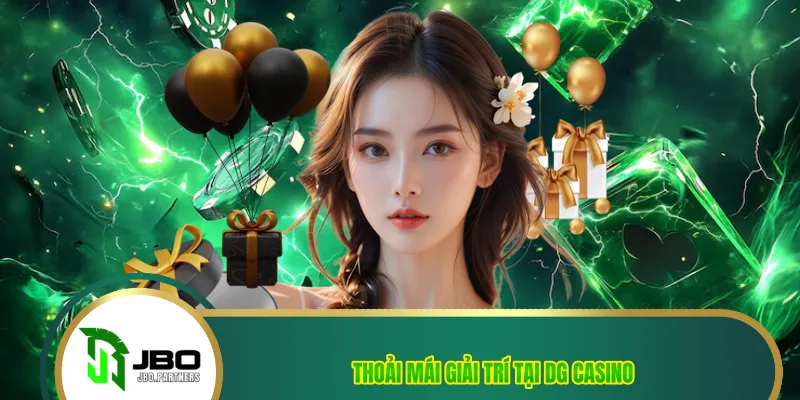 Thoải mái giải trí tại DG Casino