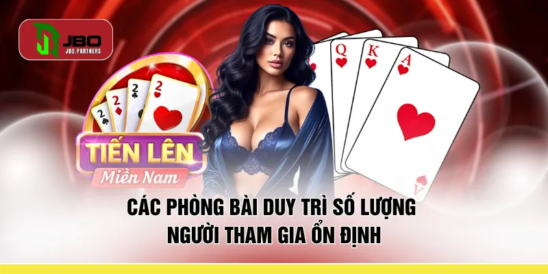 Các phòng bài duy trì số lượng người tham gia ổn định