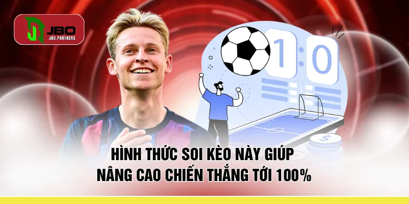 Hình thức soi kèo này giúp nâng cao chiến thắng tới 100%