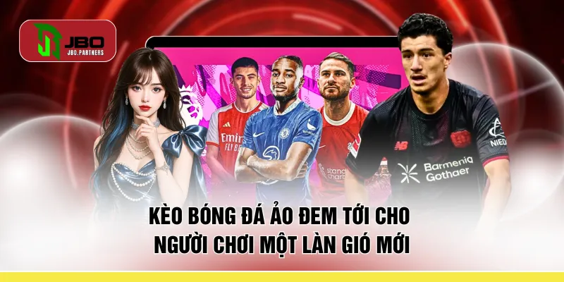 Kèo bóng đá ảo đem tới cho người chơi một làn gió mới