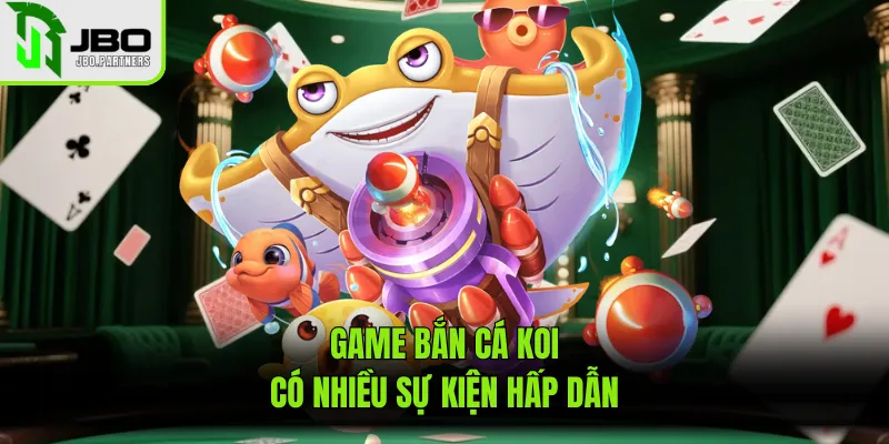 Game bắn cá koi có nhiều sự kiện hấp dẫn