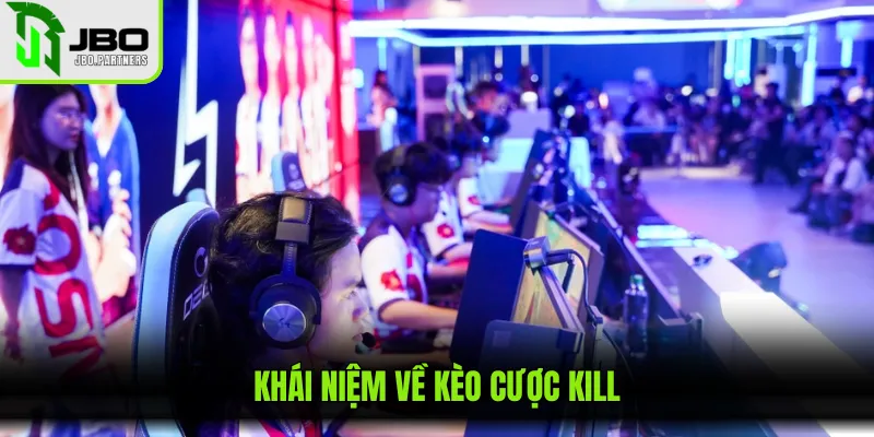 Khái niệm về kèo cược Kill