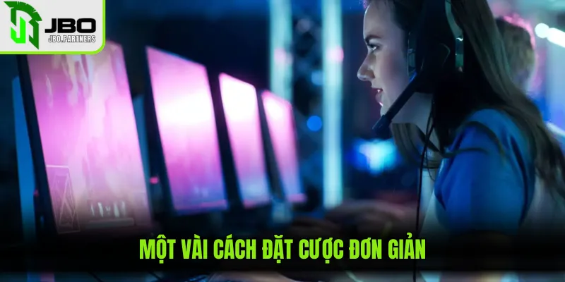 Một vài cách đặt cược đơn giản