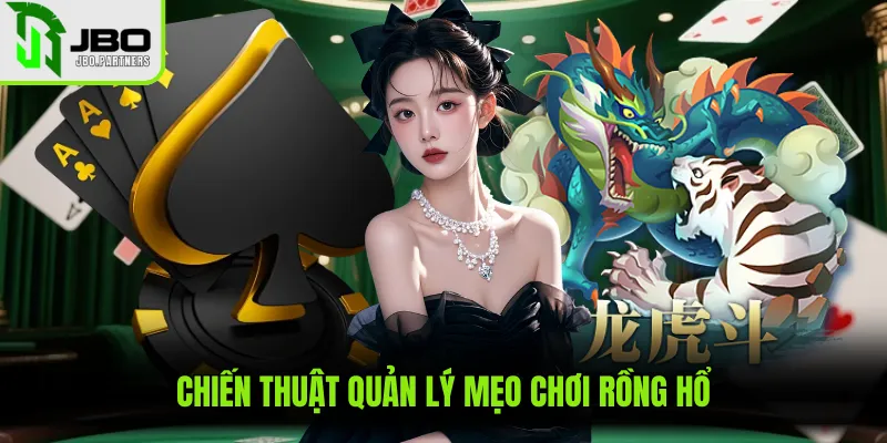 Chiến thuật quản lý mẹo chơi rồng hổ