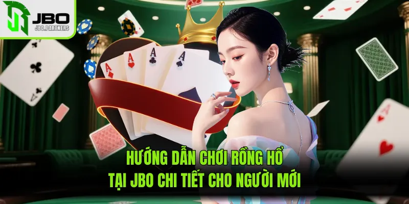 Hướng Dẫn Chơi Rồng Hổ Tại JBO Chi Tiết Cho Người Mới