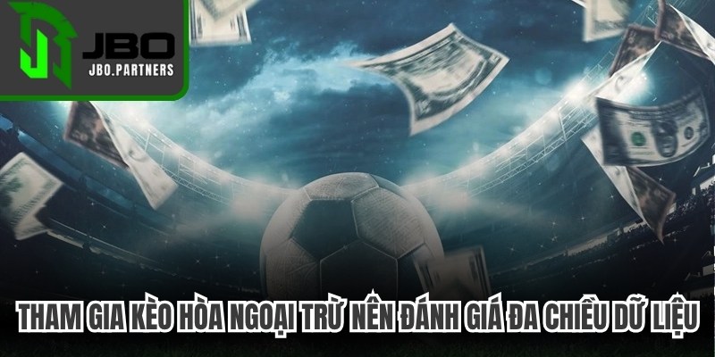 Tham gia kèo hòa ngoại trừ nên đánh giá đa chiều dữ liệu