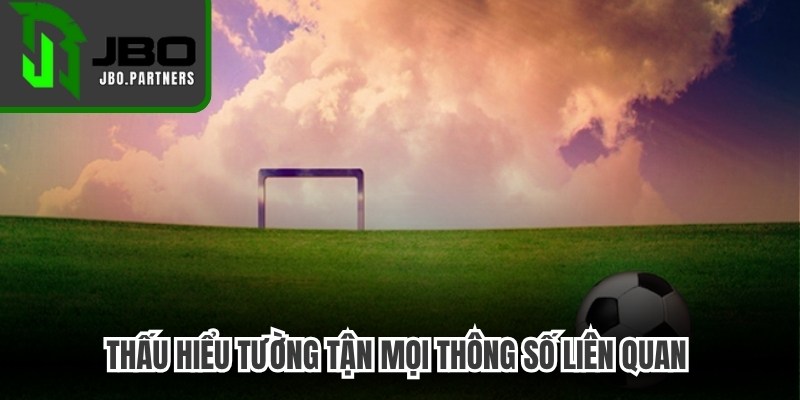 Thấu hiểu tường tận mọi thông số liên quan để soi kèo hòa