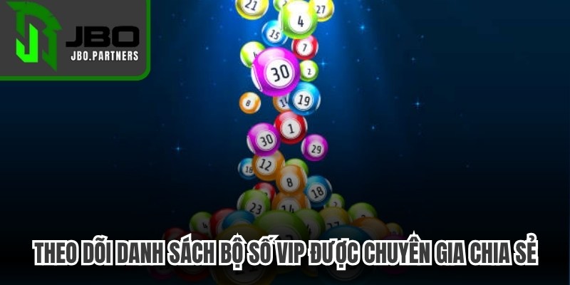 Theo dõi thêm danh sách bộ số VIP được các chuyên gia chia sẻ
