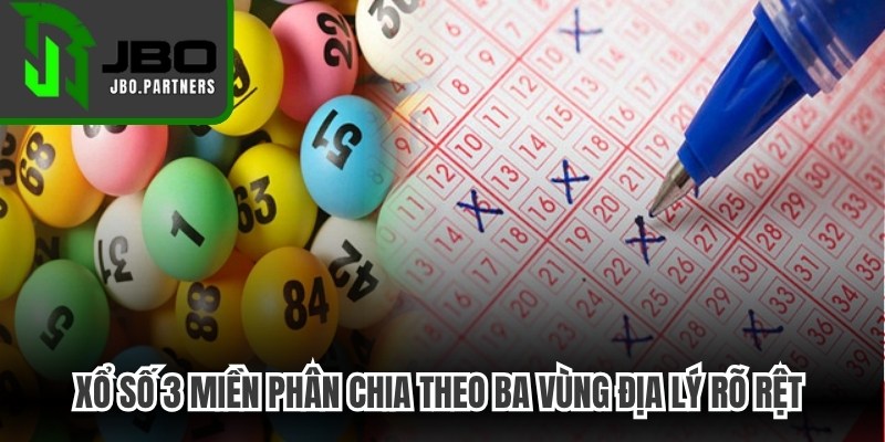 Xổ số 3 miền phân chia theo ba vùng địa lý rõ rệt rất quen thuộc