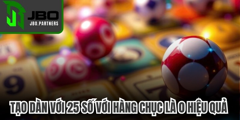 Tạo dàn với 25 số với hàng chục là 0 hiệu quả nhận thưởng khủng