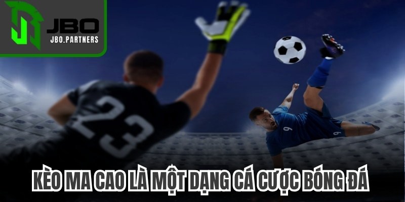 Kèo Ma Cao là một dạng cá cược bóng đá rất thịnh hành hiện nay