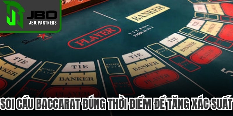 Soi cầu Baccarat đúng thời điểm để tăng xác suất thắng cược