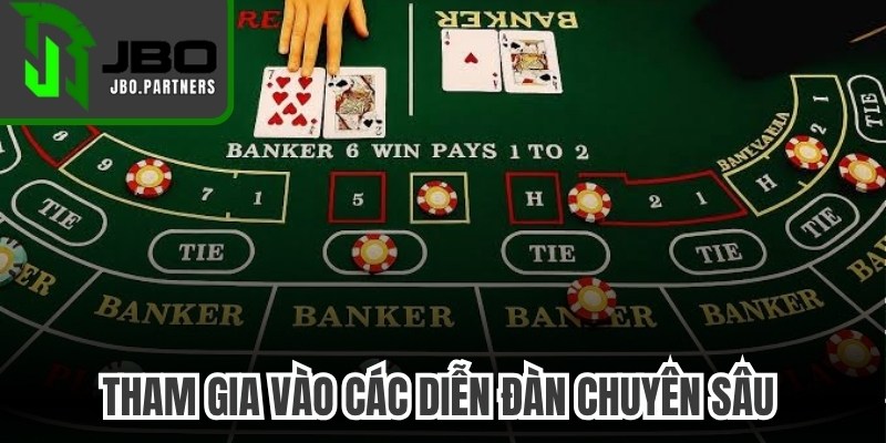 Tham gia vào các diễn đàn chuyên sâu về Baccarat để học hỏi thêm