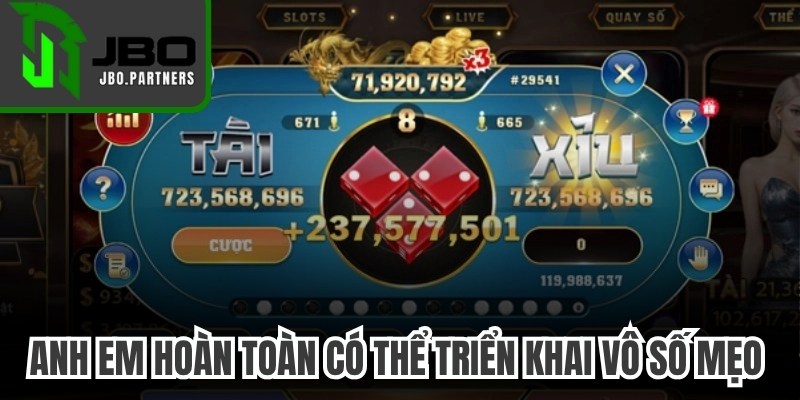Anh em hoàn toàn có thể triển khai vô số mẹo Tài Xỉu đảo ngược
