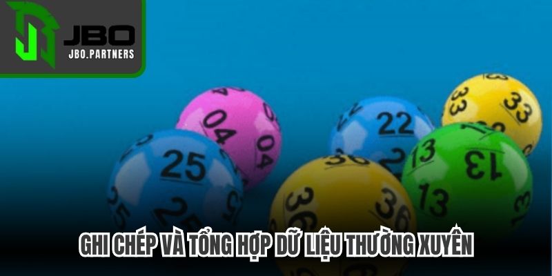 Ghi chép và tổng hợp dữ liệu thường xuyên