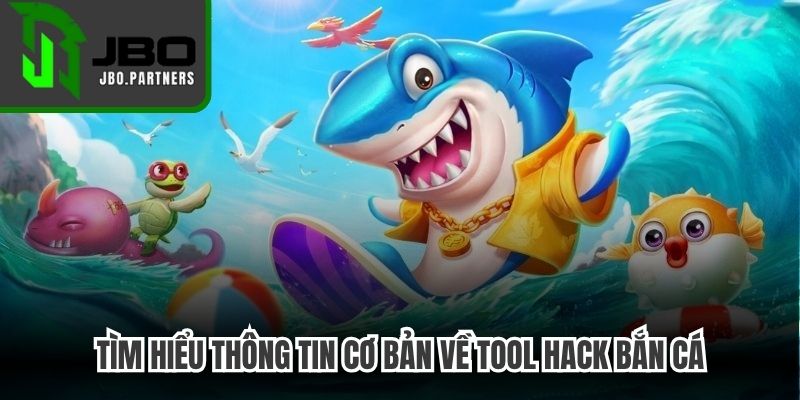 Tìm hiểu thông tin cơ bản về tool hack bắn cá
