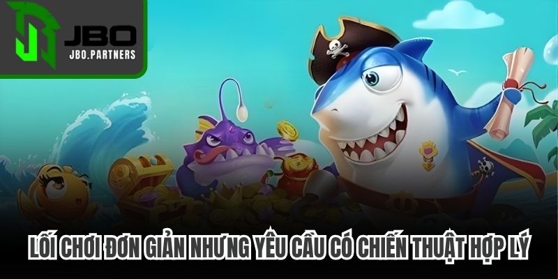 Lối chơi đơn giản nhưng yêu cầu có chiến thuật hợp lý