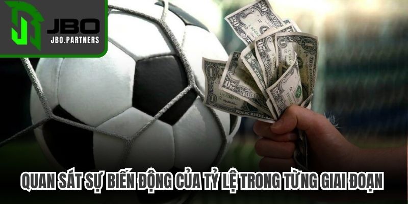 Quan sát sự biến động của tỷ lệ trong từng giai đoạn trước và trong trận đấu
