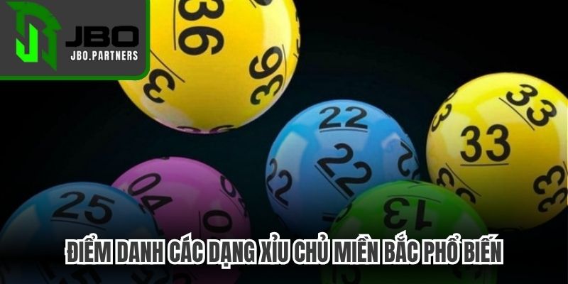 Điểm danh các dạng xỉu chủ miền Bắc phổ biến