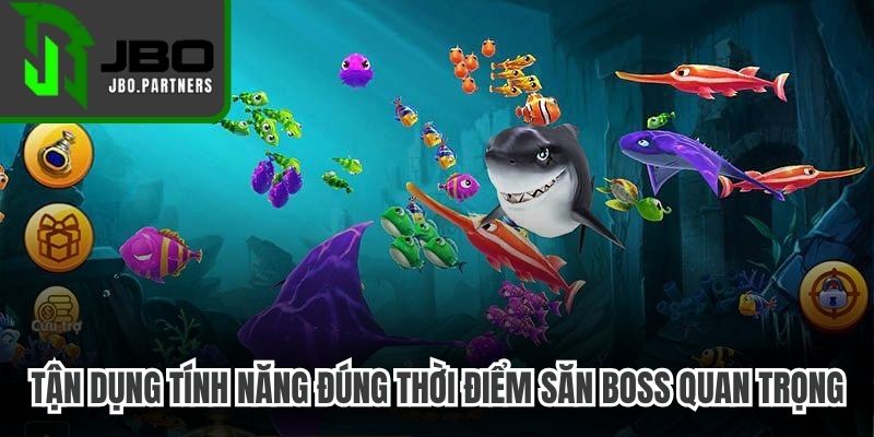 Tận dụng tính năng đặc biệt đúng thời điểm săn boss quan trọng