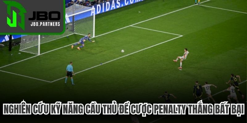 Nghiên cứu kỹ năng cầu thủ để cược Penalty thắng bất bại